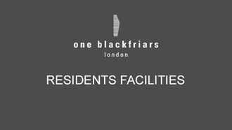One Blackfriars Residents Facilities