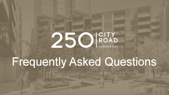 Berkeley, 250 City Road, Frequently Asked Questions